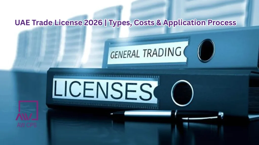 UAE Trade License 2026 | Types, Costs & Application Process