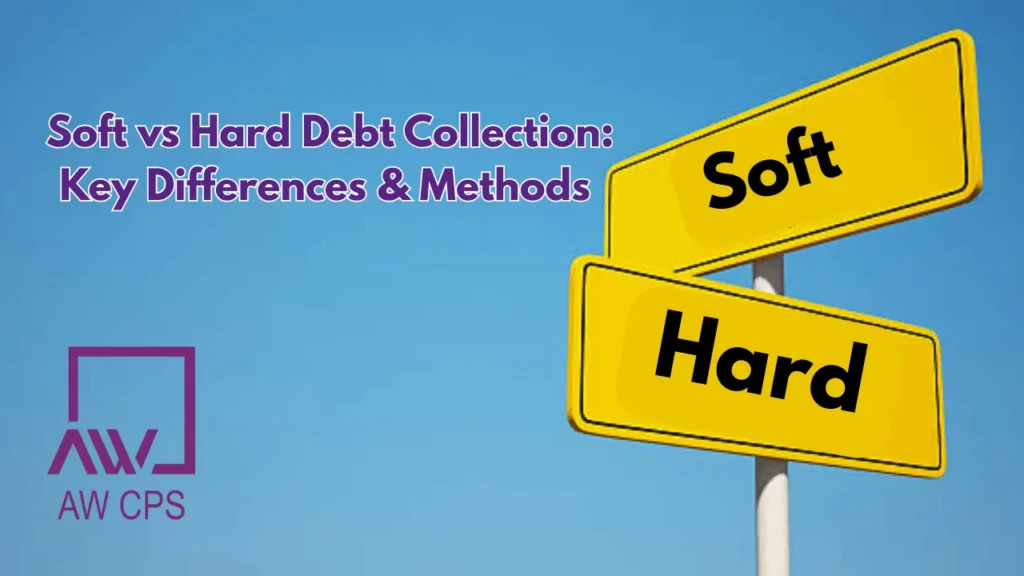 Soft vs Hard Debt Collection: Key Differences & Methods