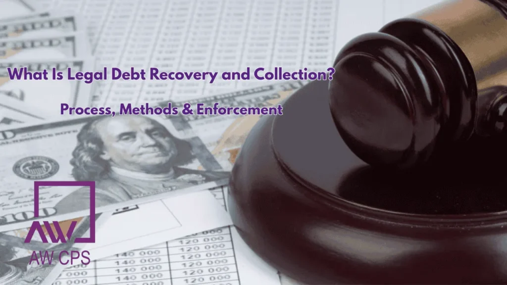 What Is Legal Debt Recovery and Collection? Process, Methods & Enforcement