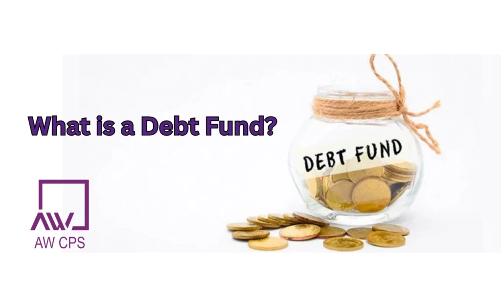 What is a Debt Fund? | Types, Benefits & Corporate Strategies – AW CPS